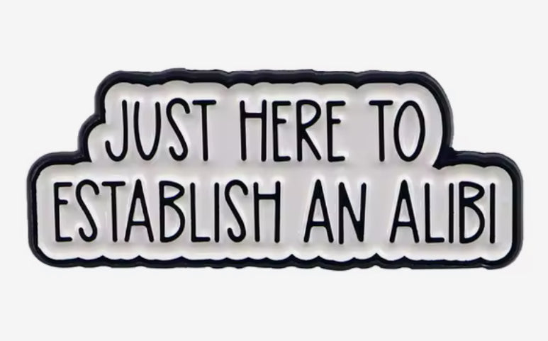 Just Here to Establish an Alibi – Funny Cloud Enamel Pin for True Crime Fans, Introverts & Sarcastic Humor Lovers
