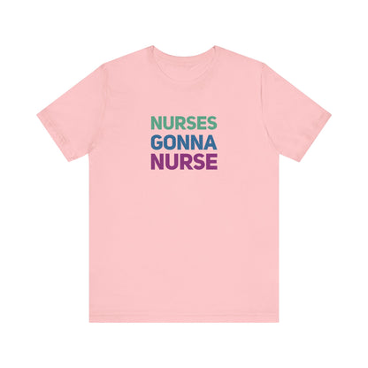 Nurses Gonna Nurse Graphic Tee