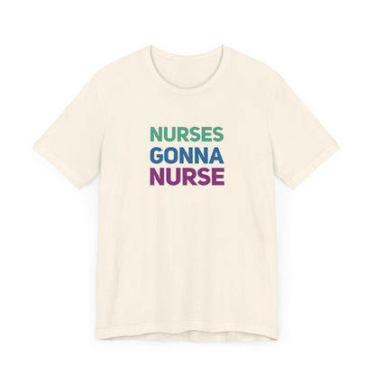 Nurses Gonna Nurse Graphic Tee