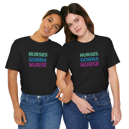 Nurses Gonna Nurse Graphic Tee