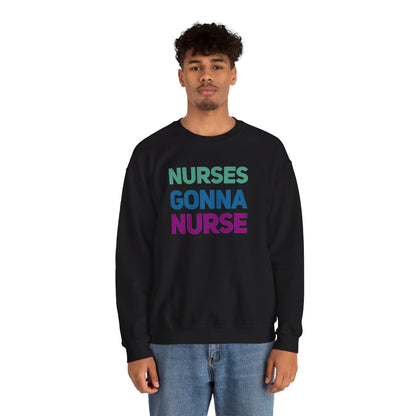 Nurses Gonna Nurse Crewneck Sweatshirt | Nursify