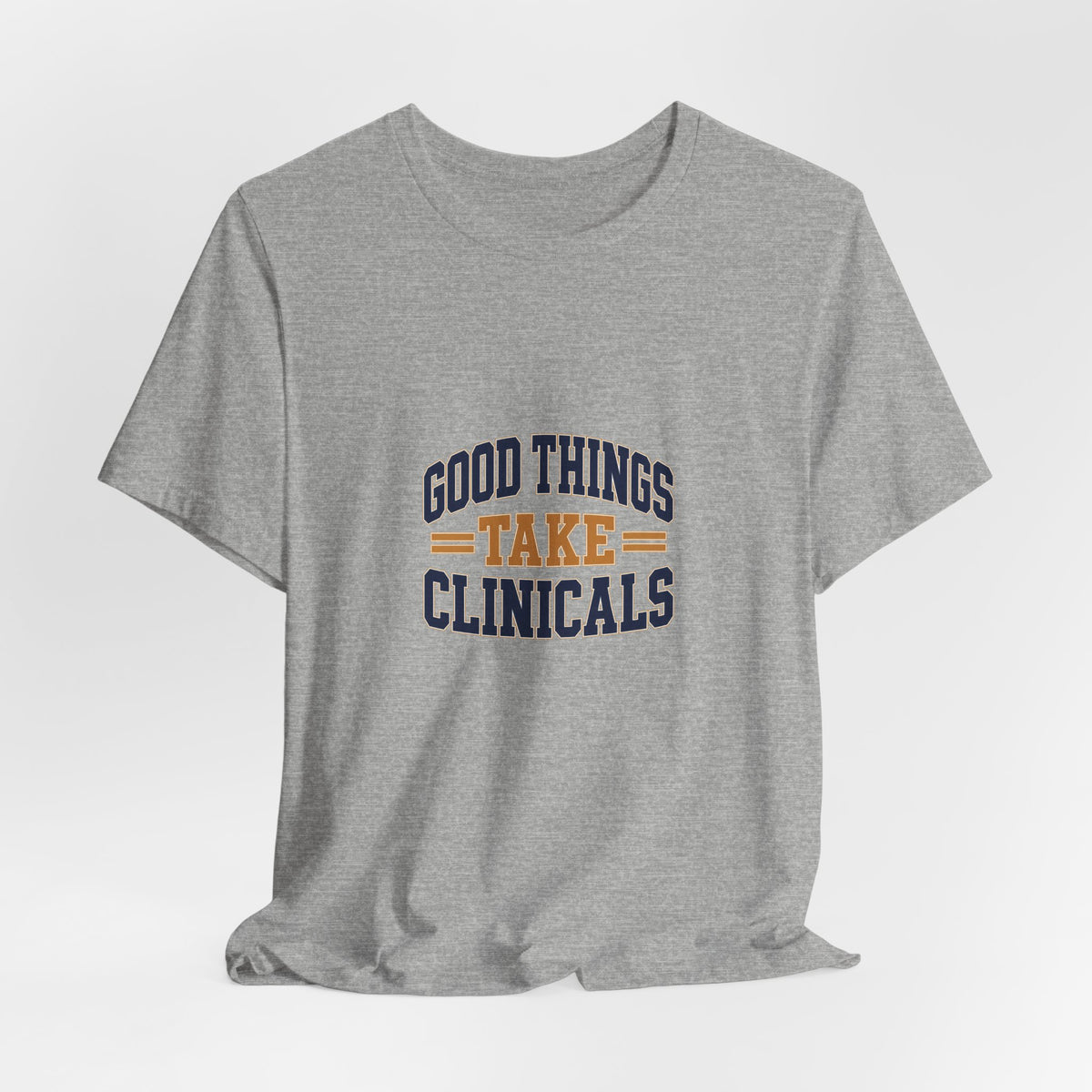 Good Things Take Clinicals T-Shirt | Collegiate Navy