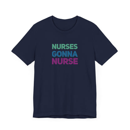 Nurses Gonna Nurse Graphic Tee