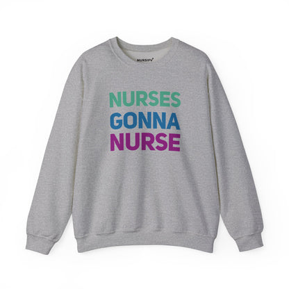 Nurses Gonna Nurse Crewneck Sweatshirt | Nursify