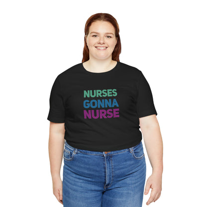 Nurses Gonna Nurse Graphic Tee