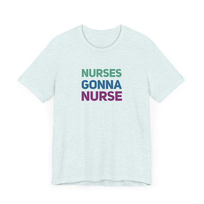 Nurses Gonna Nurse Graphic Tee