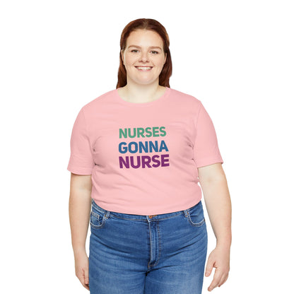 Nurses Gonna Nurse Graphic Tee