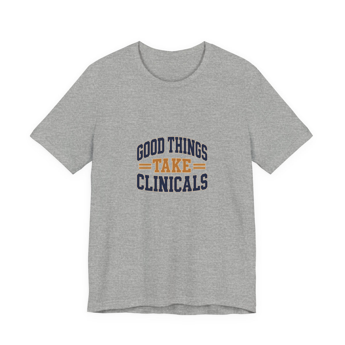 Good Things Take Clinicals T-Shirt | Collegiate Navy