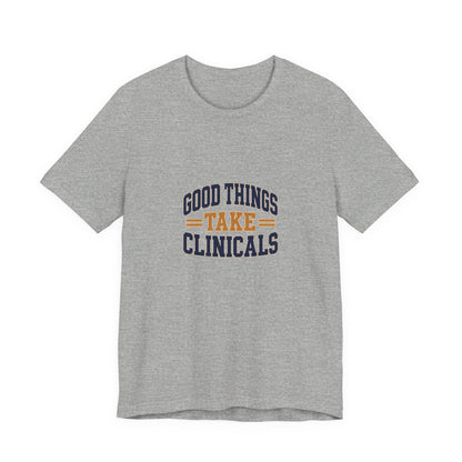 Good Things Take Clinicals T-Shirt | Collegiate Navy
