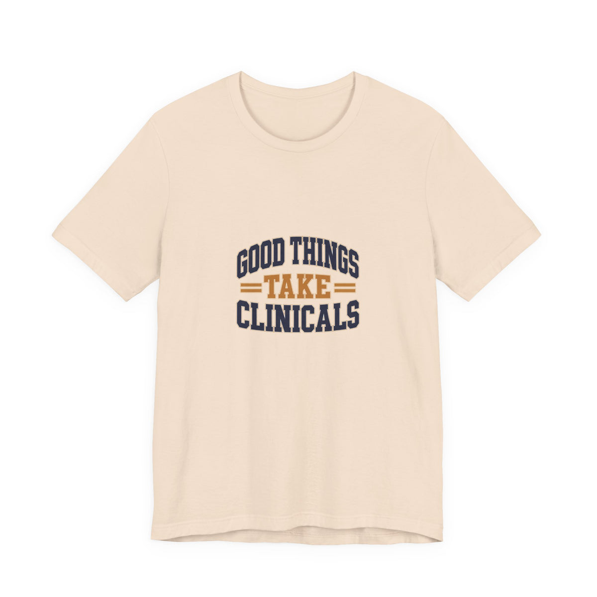 Good Things Take Clinicals T-Shirt | Collegiate Navy