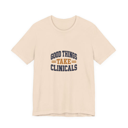 Good Things Take Clinicals T-Shirt | Collegiate Navy