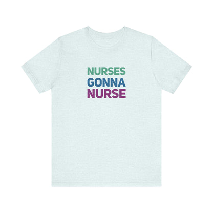 Nurses Gonna Nurse Graphic Tee