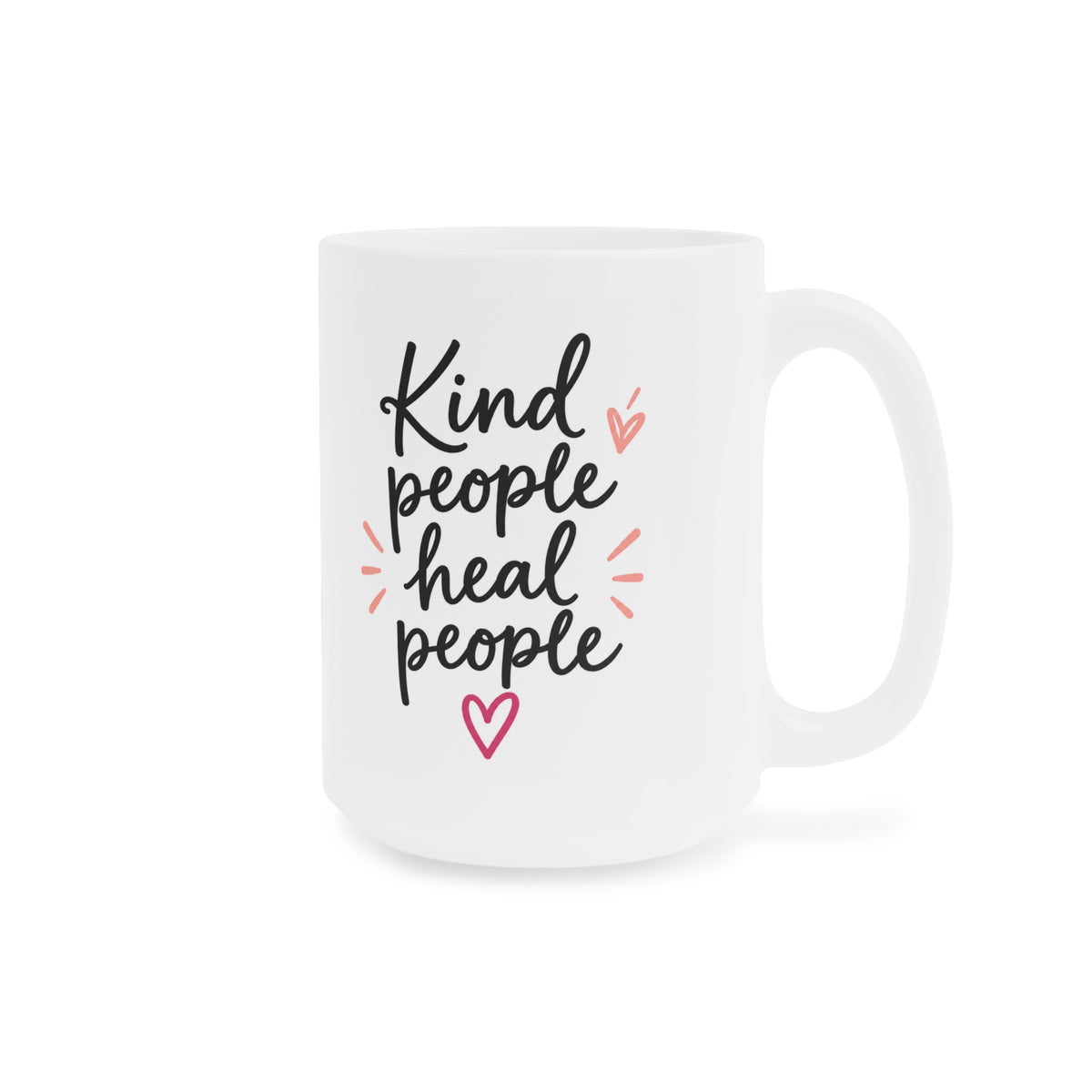 White 15oz ceramic mug with Kind People Heal People handwritten lettering and pink heart, handle on right.