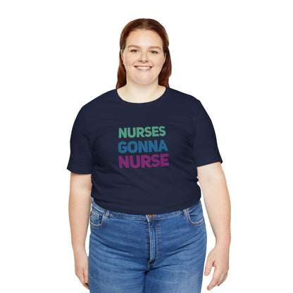 Nurses Gonna Nurse Graphic Tee