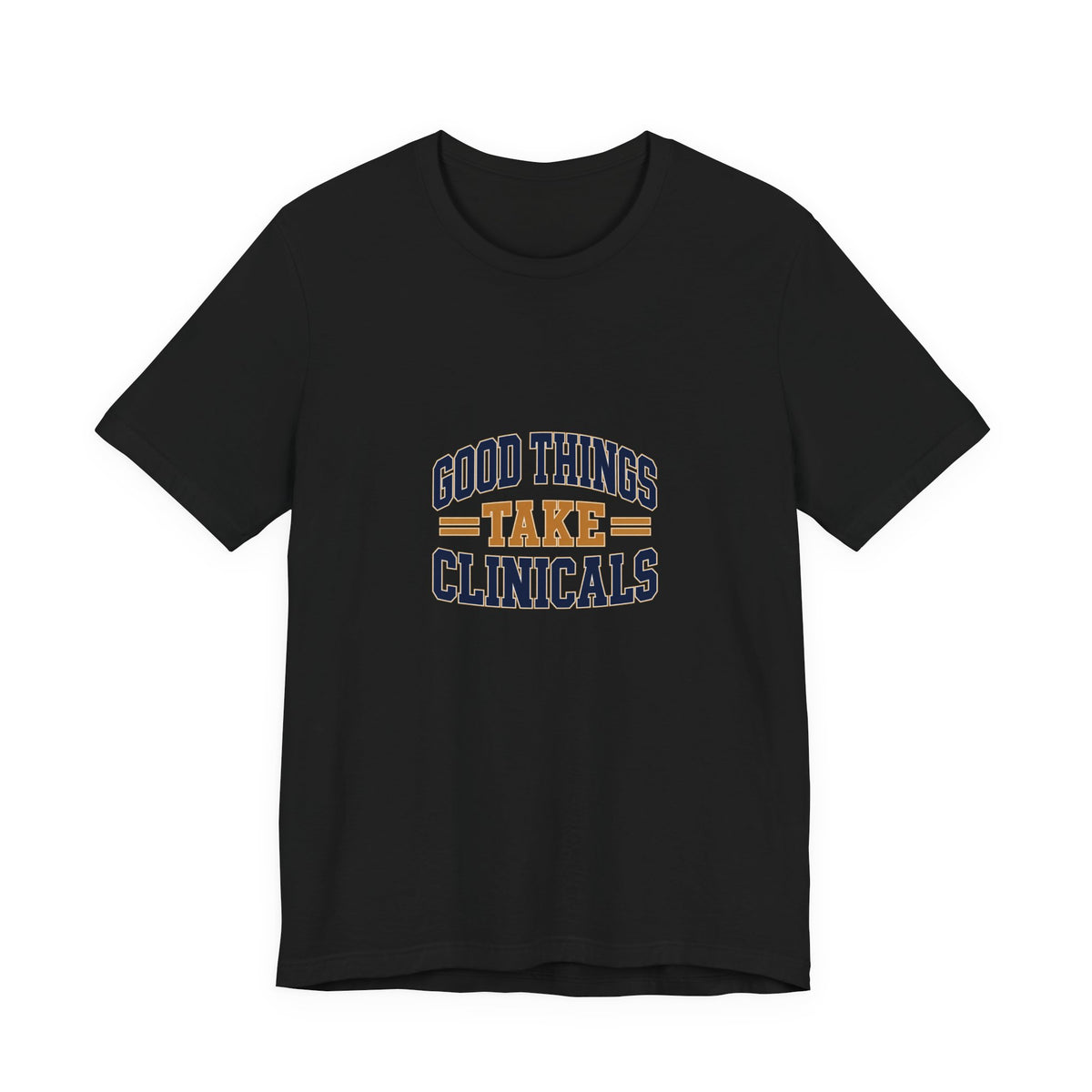 Good Things Take Clinicals T-Shirt | Collegiate Navy