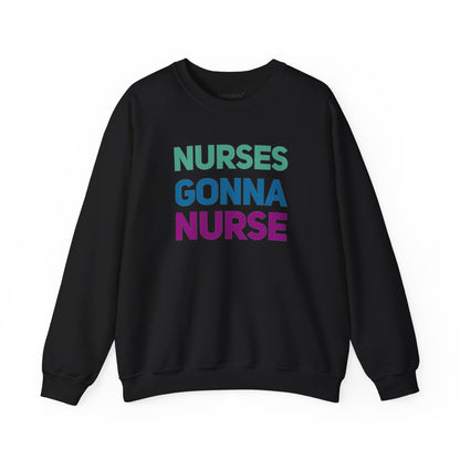 Nurses Gonna Nurse Crewneck Sweatshirt | Nursify