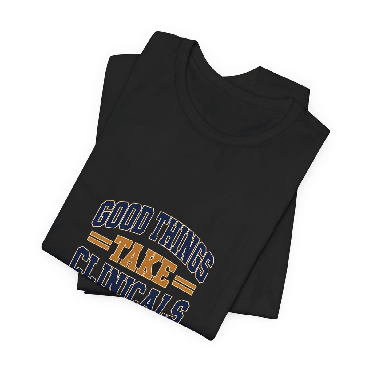 Good Things Take Clinicals T-Shirt | Collegiate Navy