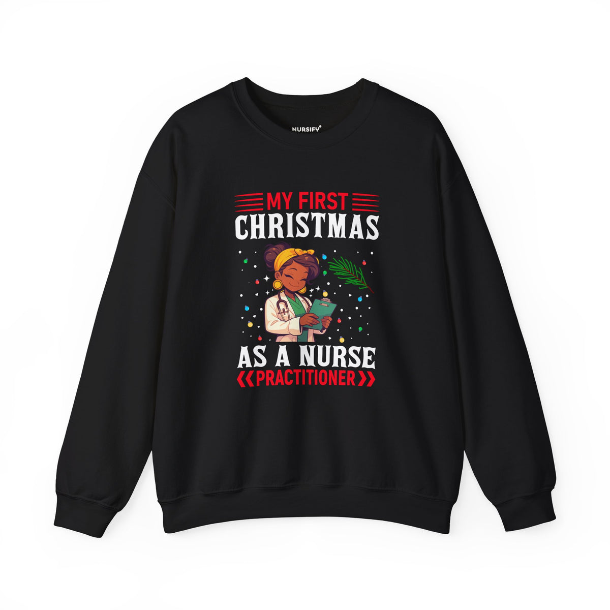 My First Christmas as a Nurse Practitioner Sweatshirt, Portrait