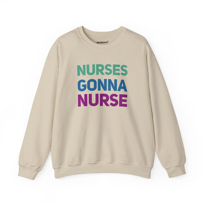 Nurses Gonna Nurse Crewneck Sweatshirt | Nursify