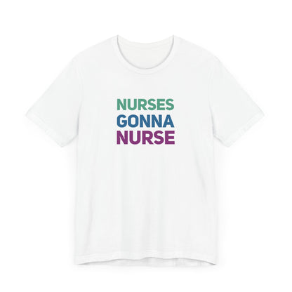 Nurses Gonna Nurse Graphic Tee