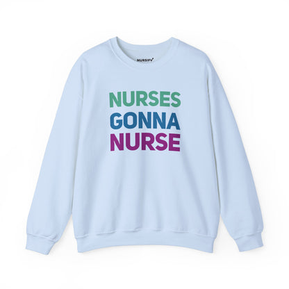 Nurses Gonna Nurse Crewneck Sweatshirt | Nursify