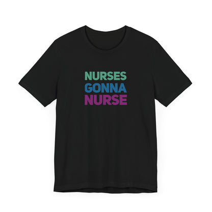 Nurses Gonna Nurse Graphic Tee