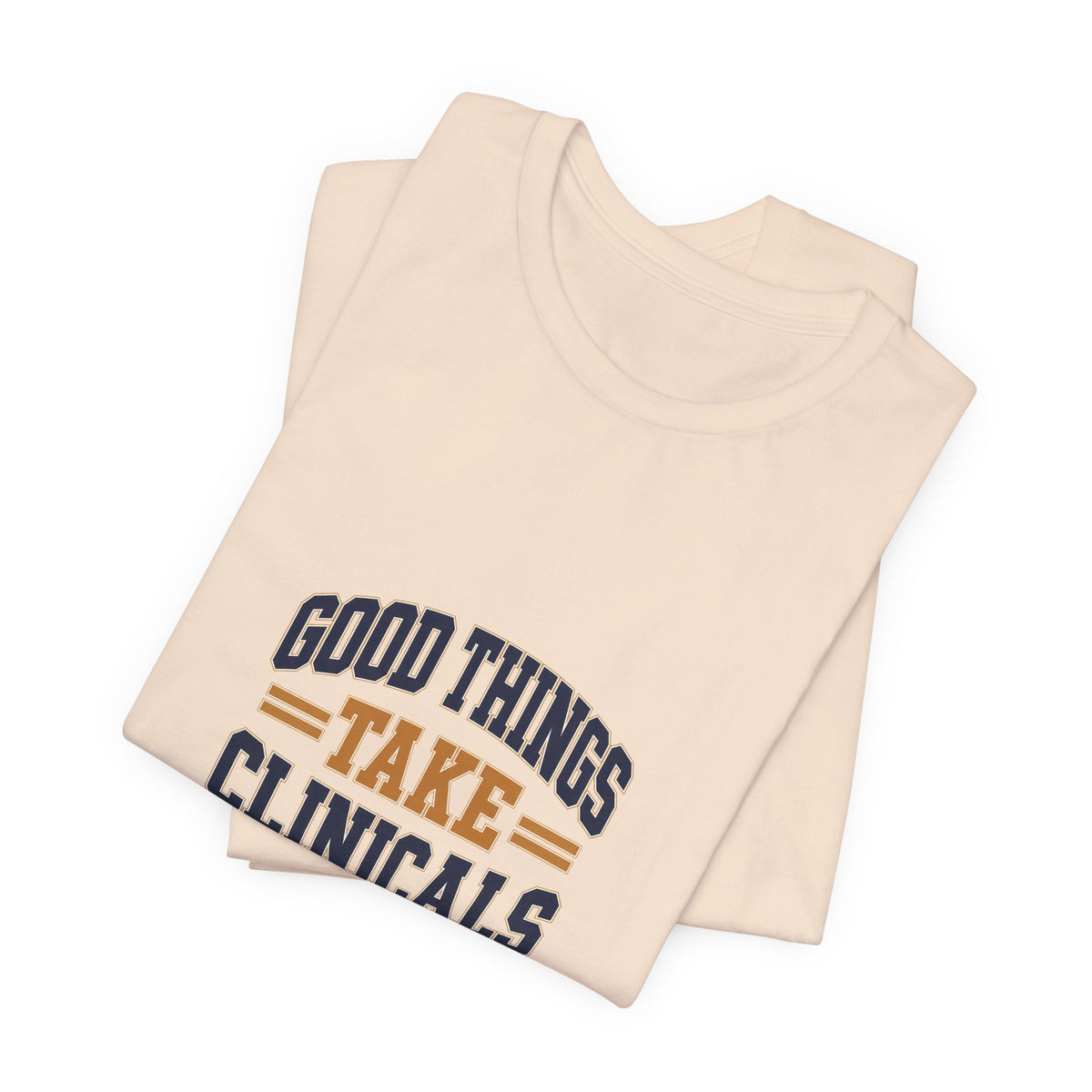 Good Things Take Clinicals T-Shirt | Collegiate Navy