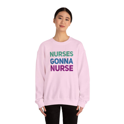 Nurses Gonna Nurse Crewneck Sweatshirt | Nursify