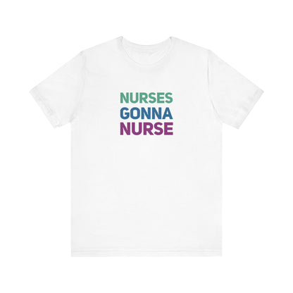 Nurses Gonna Nurse Graphic Tee