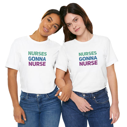 Nurses Gonna Nurse Graphic Tee