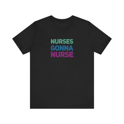 Nurses Gonna Nurse Graphic Tee