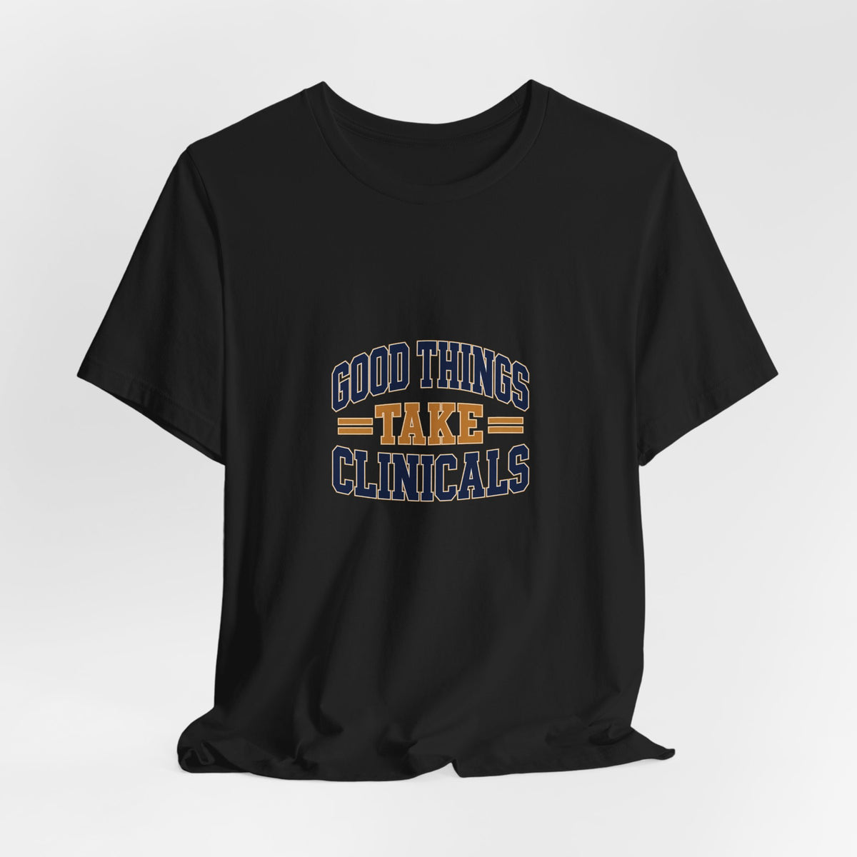 Good Things Take Clinicals T-Shirt | Collegiate Navy