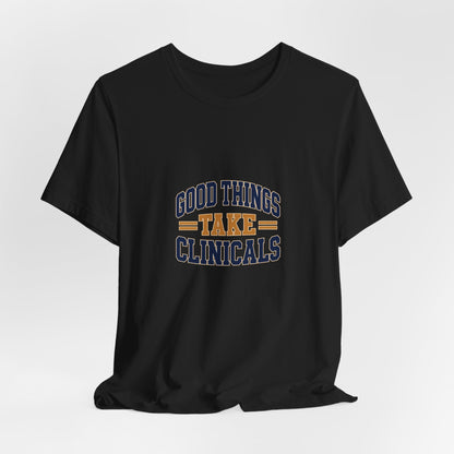 Good Things Take Clinicals T-Shirt | Collegiate Navy