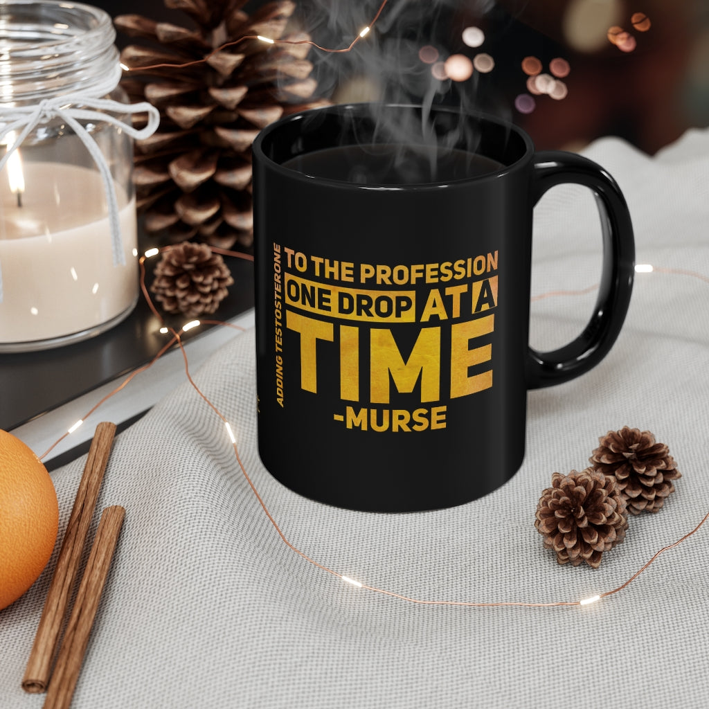 MALE NURSE GIFT Mug, Nurse Graduation Gift, Adding Testosterone to the Profession One Drop at a Time, Student Nurse Gift Male